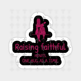 Raising Faithful Hearts One Hug at a Time Sticker